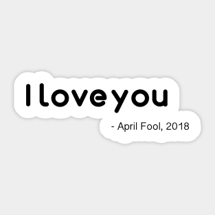 April Fools ' I LOVE YOU ' Sticker